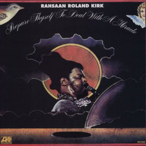 Rahsaan Roland Kirk - Prepare Thyself To Deal With a Miracle