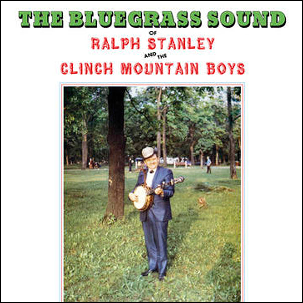 Ralph Stanley and The Clinch Mountain Boys - The Bluegrass Sound [180G/ Ltd Ed Grass Green Vinyl] (RSD 2022)