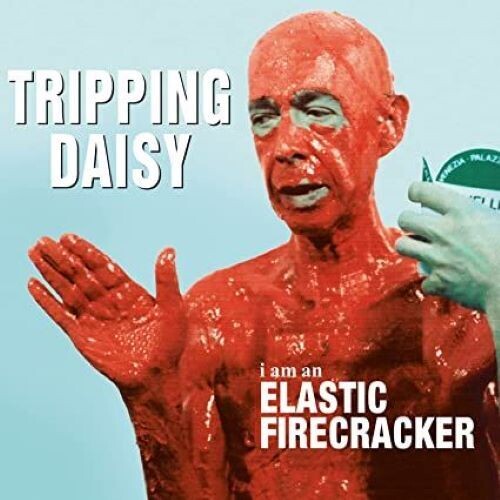 Tripping Daisy - I Am An Elastic Firecracker [180G] (MOV)