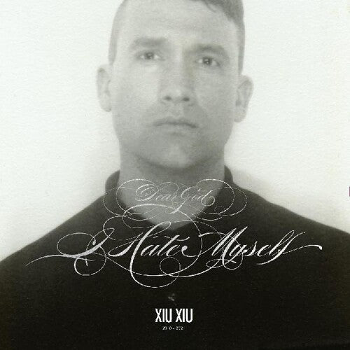 Xiu Xiu - Dear God, I Hate Myself [LP + 7